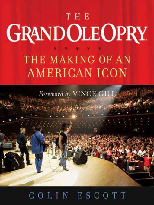 Title details for The Grand Ole Opry by Colin Escott - Available